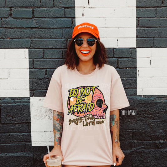 Do Not Be Afraid Tee